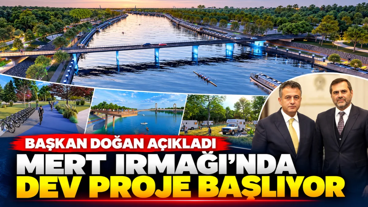 Başkan Doğan Açıkladı: Mert Irmağı'nın Çehresini Değiştirecek Proje Başlıyor