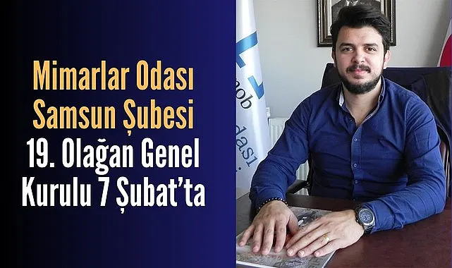 Mimarlar Odası Samsun Şubesi Olağan Genel Kurula gidiyor!