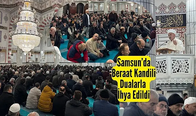 Samsun’da Beraat Kandili Dualarla İhya Edildi