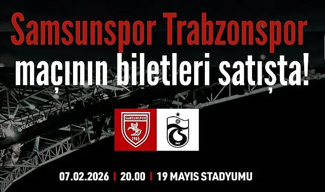 Samsunspor Trabzonspor maçının biletleri satışta!