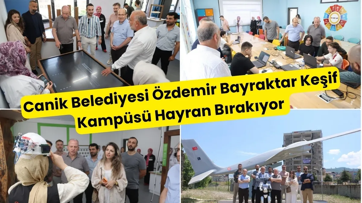Canik Belediyesi Özdemir Bayraktar Keşif Kampüsü Hayran Bırakıyor