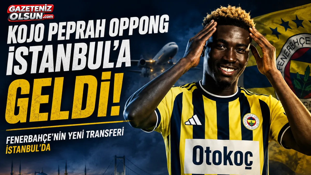 Fenerbahçe’nin Yeni Transferi Kojo Peprah Oppong İstanbul’a Geldi!