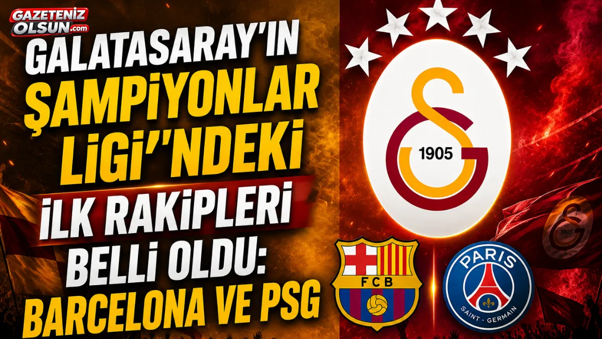 Galatasaray’ın Şampiyonlar Ligi’ndeki İlk Rakipleri Belli Oldu: Barcelona ve PSG