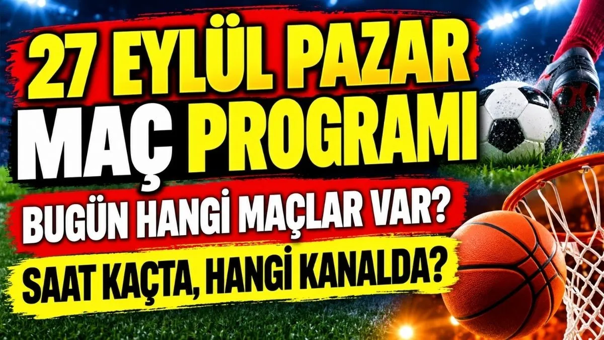 27 Eylül Pazar TV'de Maçlar, Bugün TV'de Hangi Maçlar Var? Fenerbahçe, Beşiktaş ve Dev Maçlar