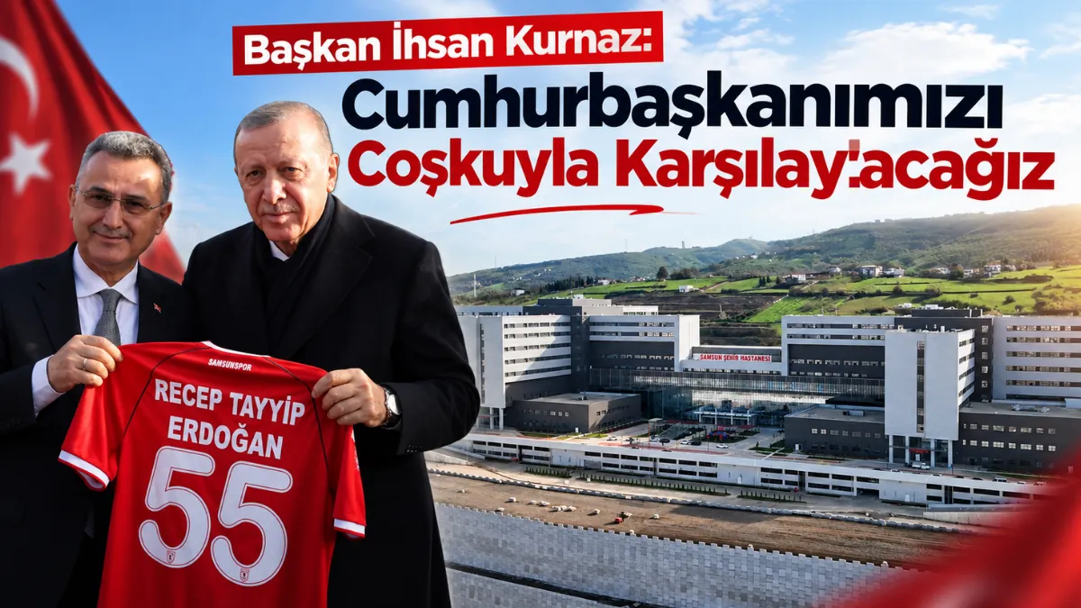 Başkan İhsan Kurnaz: Cumhurbaşkanımızı Coşkuyla Karşılayacağız