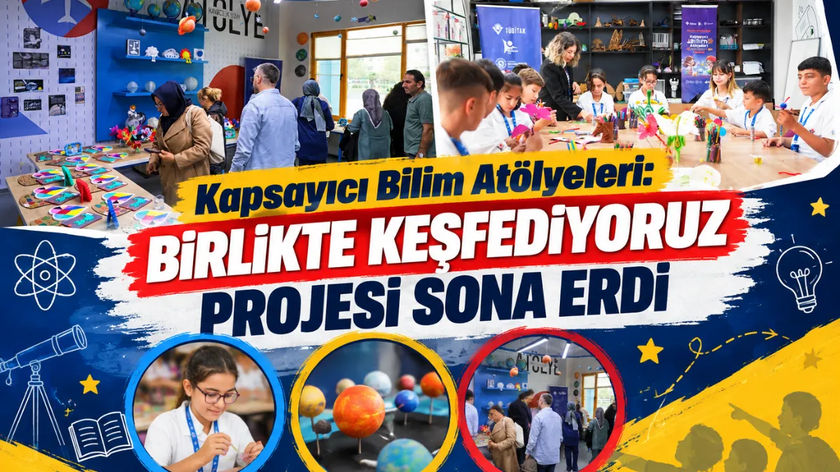 Kapsayıcı bilim atölyeleri: Birlikte keşfediyoruz projesi sona erdi