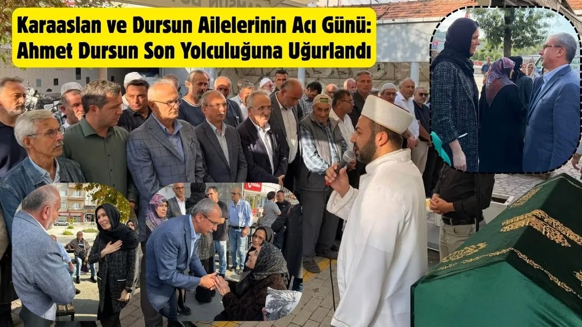 Karaaslan ve Dursun Ailelerinin Acı Günü! Ahmet Dursun Son Yolculuğuna Uğurlandı