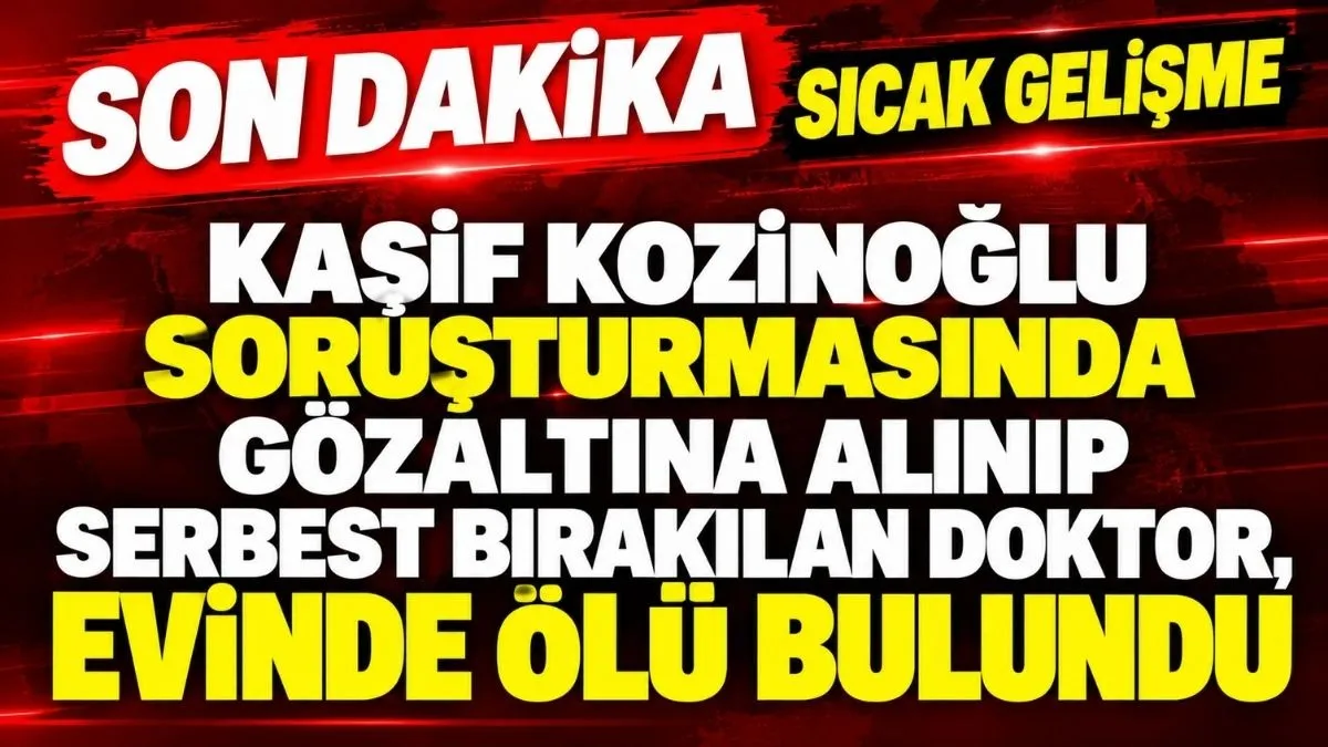 Kaşif Kozinoğlu Soruşturmasında Şoke Eden Gelişme! Doktor Turgay Tamer Evinde Ölü Bulundu