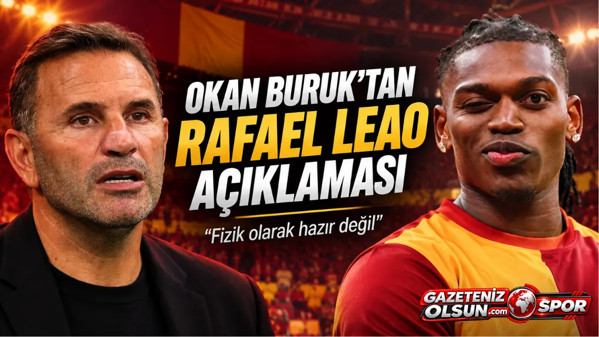 Okan Buruk’tan Rafael Leao Açıklaması: Fizik Olarak Hazır Değil