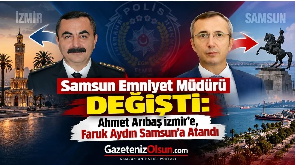 Samsun Emniyetinde Görev Değişimi: Arıbaş İzmir’e, Aydın Samsun’a