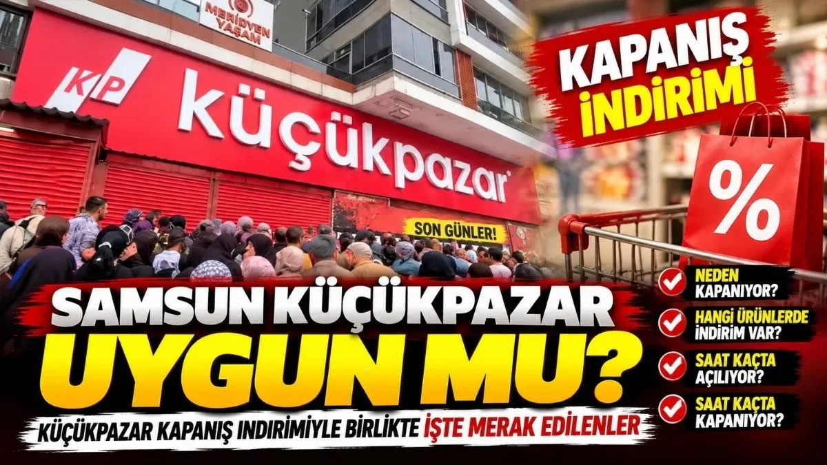 Samsun Küçükpazar Neden Kapanıyor! İşte Açılış-Kapanış Saatleri ve Yüzde 50 İndirim