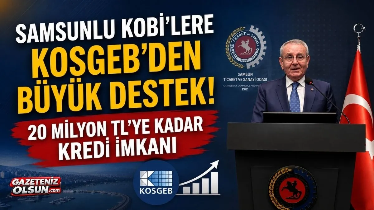 Samsunlu KOBİ’lere KOSGEB’den büyük destek! 20 milyon TL’ye kadar kredi imkanı