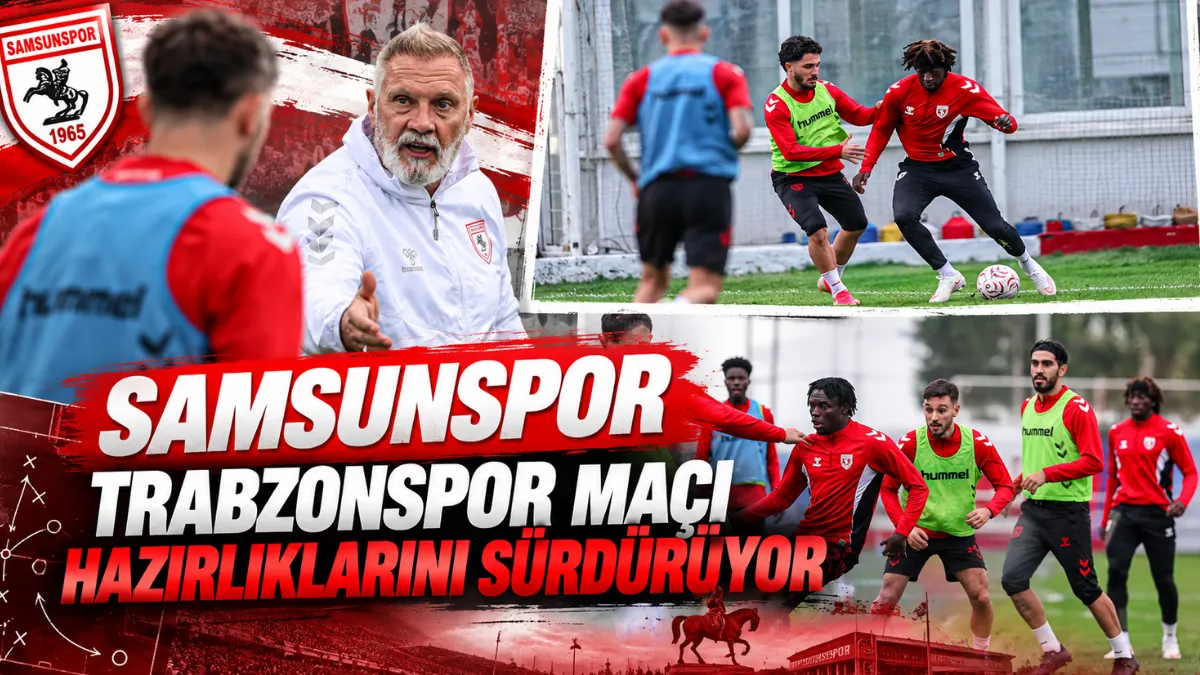 Samsunspor, Trabzonspor Maçı Hazırlıklarını Sürdürüyor