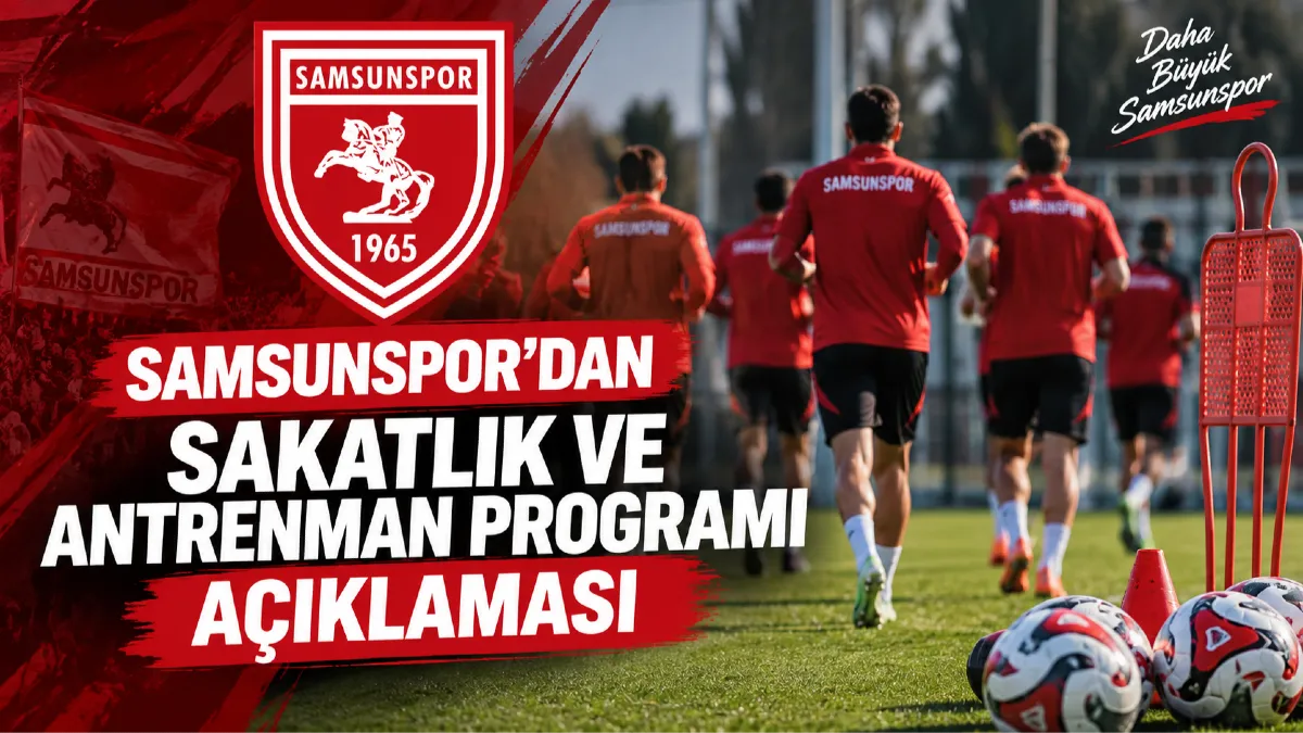 Samsunspor’dan Sakatlık ve Antrenman Programı Açıklaması