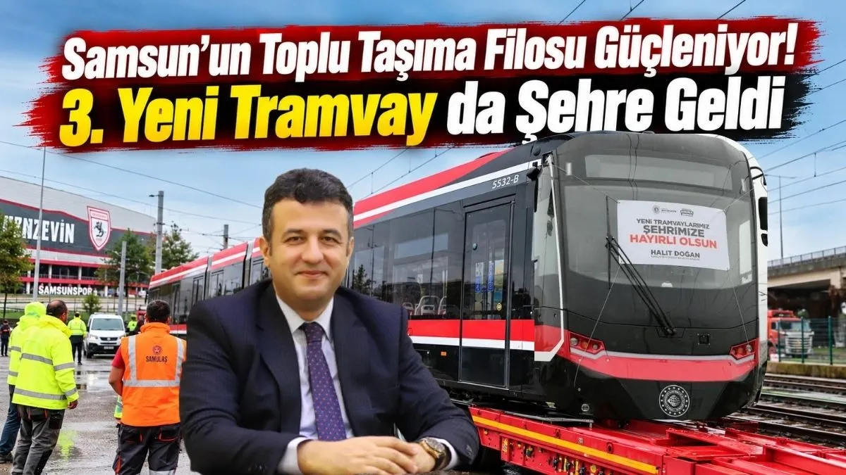 Samsun’un Tramvay Filosu Güçleniyor! Hedef 41 Araç
