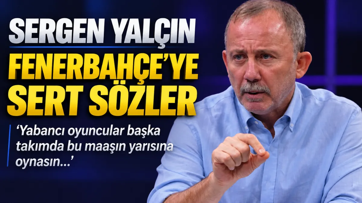 Sergen Yalçın’dan Fenerbahçe’ye Maaş Çıkışı: Yarısını Başka Takımda Alsınlar