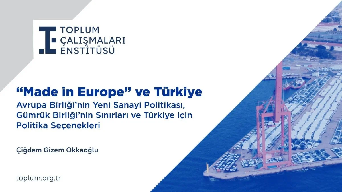 30 YILLIK GÜMRÜK BİRLİĞİ ARTIK YETMİYOR: TÜRKİYE AVRUPA'NIN YENİ SANAYİ PLANININ DIŞINDA KALABİLİR