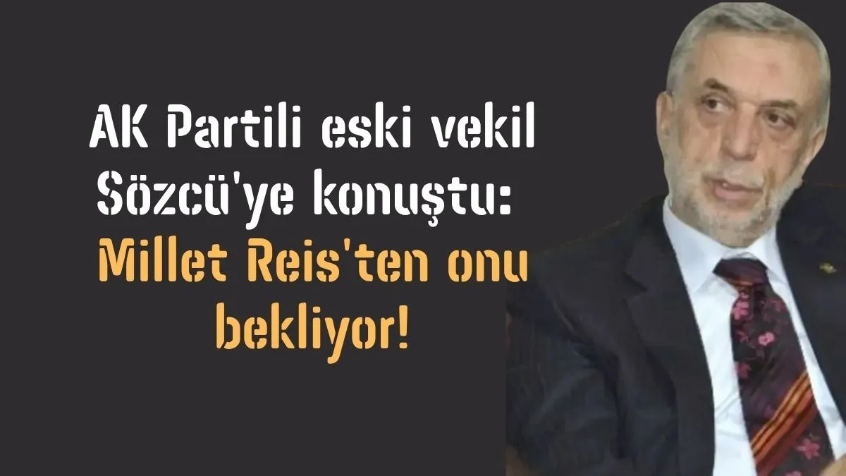 AK Partili eski vekilden 'fon krizi' çıkışı: Millet Reis'ten onu bekliyor!
