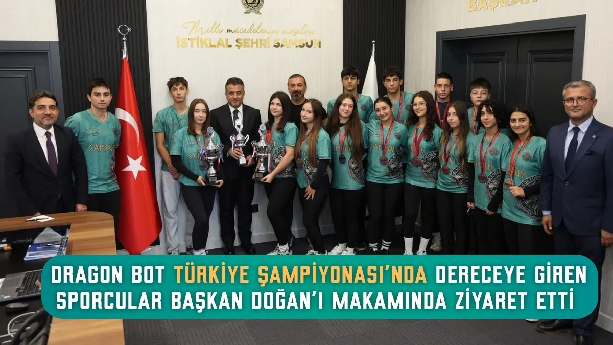 Dragon Bot Türkiye Şampiyonası'nda Derece alan Sporcular Başkan Doğan'ı Ziyaret Etti
