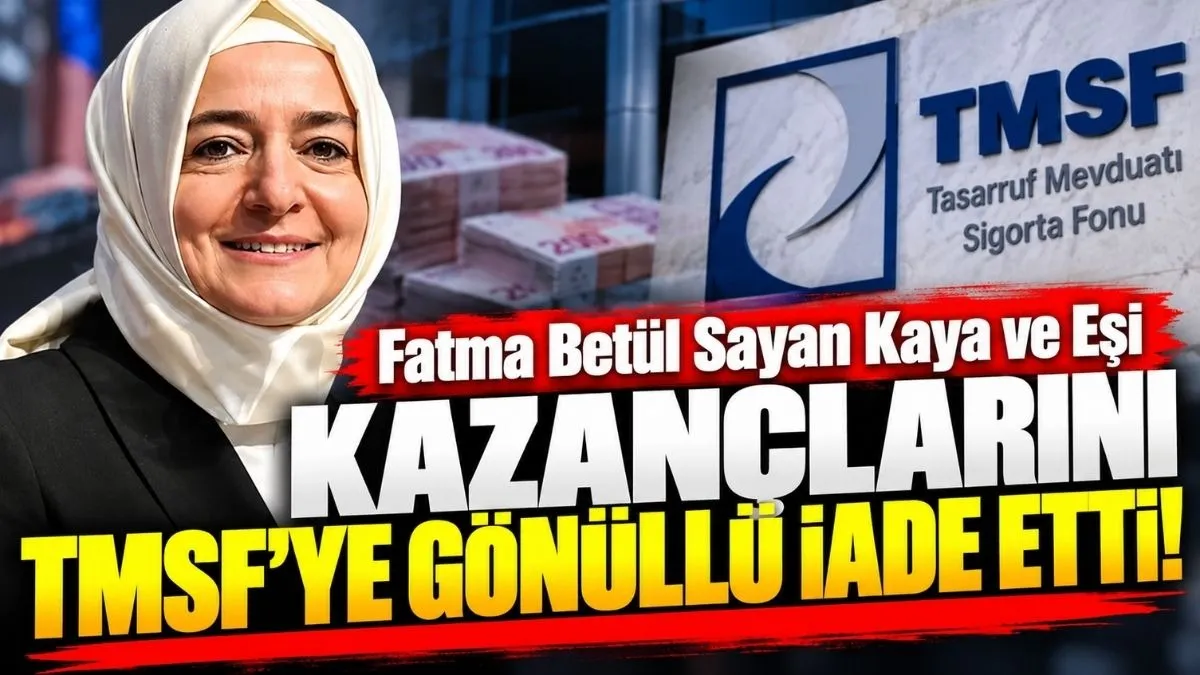 Fatma Betül Sayan Kaya ana para dışındaki kısmı gönüllü İade etti!