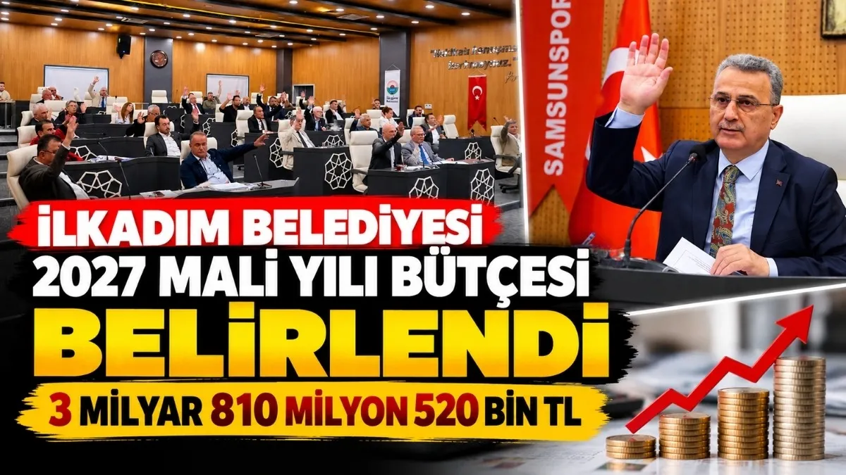 İlkadım Belediyesi 2027 Mali Yılı Bütçesi Belirlendi