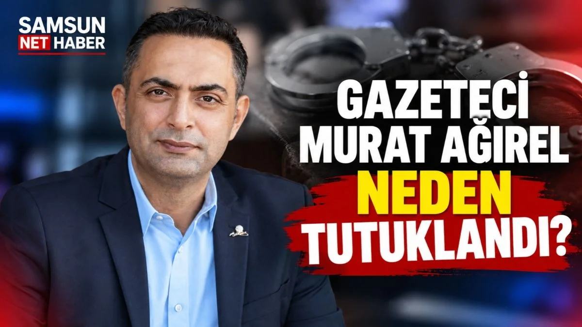 Murat Ağırel tutuklandı mı? Gazeteci Murat Ağırel neden tutuklandı? Gazeteci Murat Ağırel ne ile suçlanıyor?