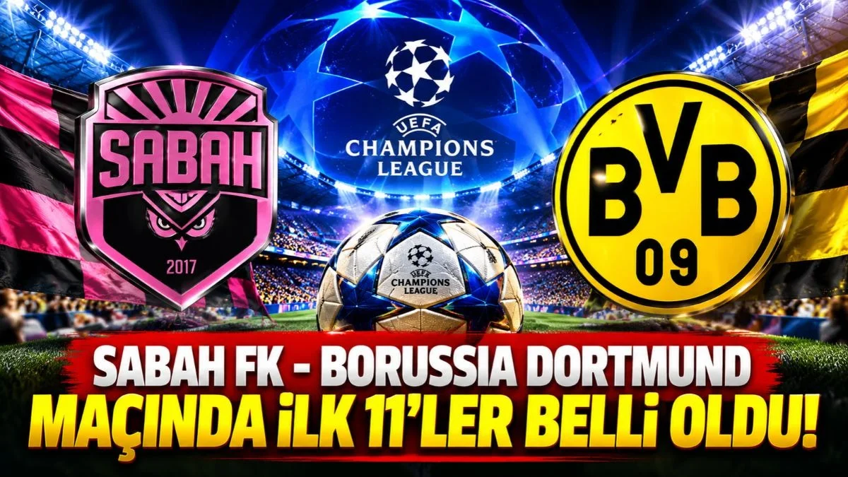 Sabah FK Borussia Dortmund Maçı canlı yayın hangi kanalda? Sabah FK Dortmund İlk 11’ler