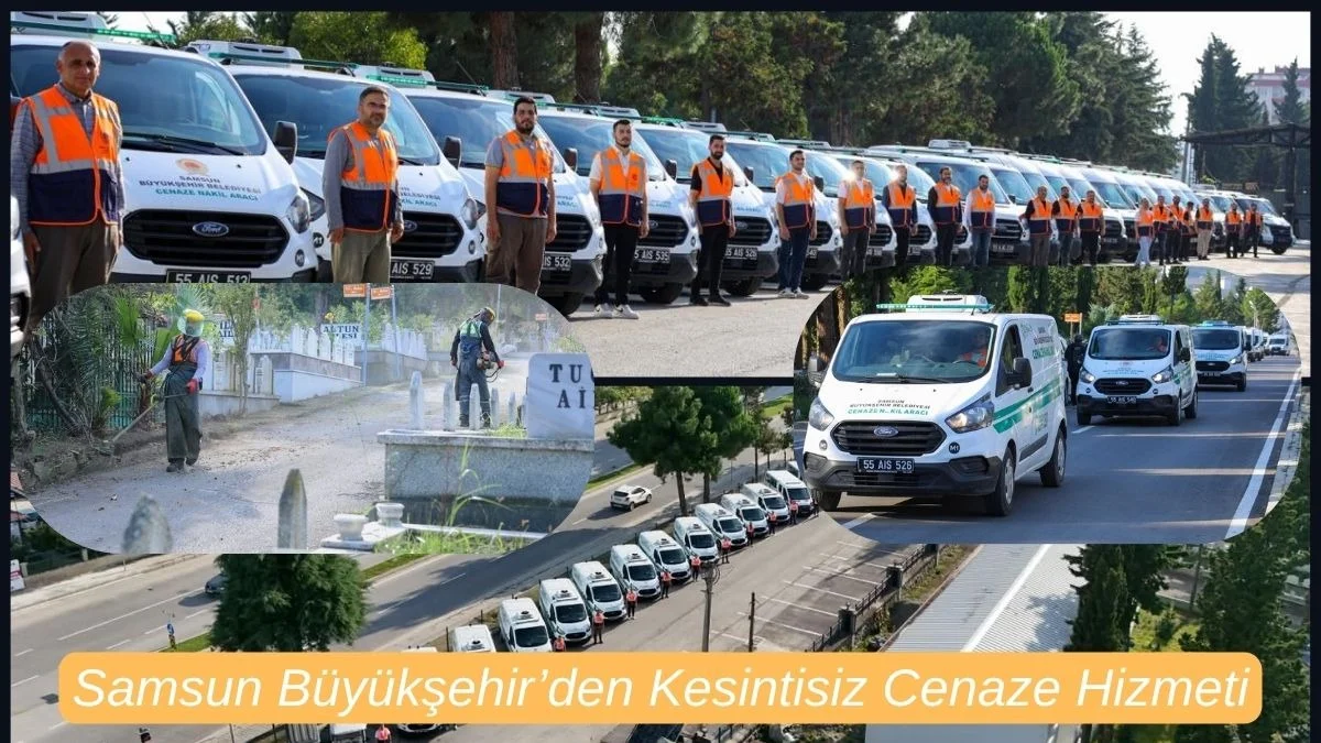Samsun Büyükşehir Belediyesi Cenaze Hizmetleri 7 Gün 24 Saat Sürüyor