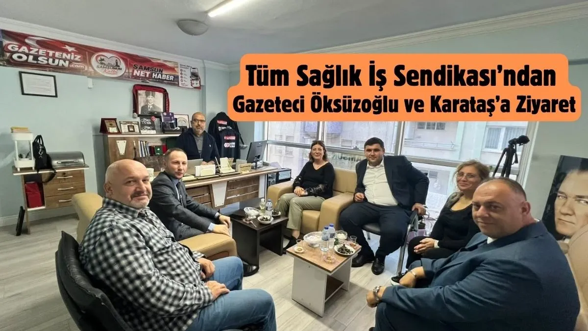 Tüm Sağlık İş Sendikası’ndan Samsun Net Haber Gazeteniz Olsun'a Ziyaret
