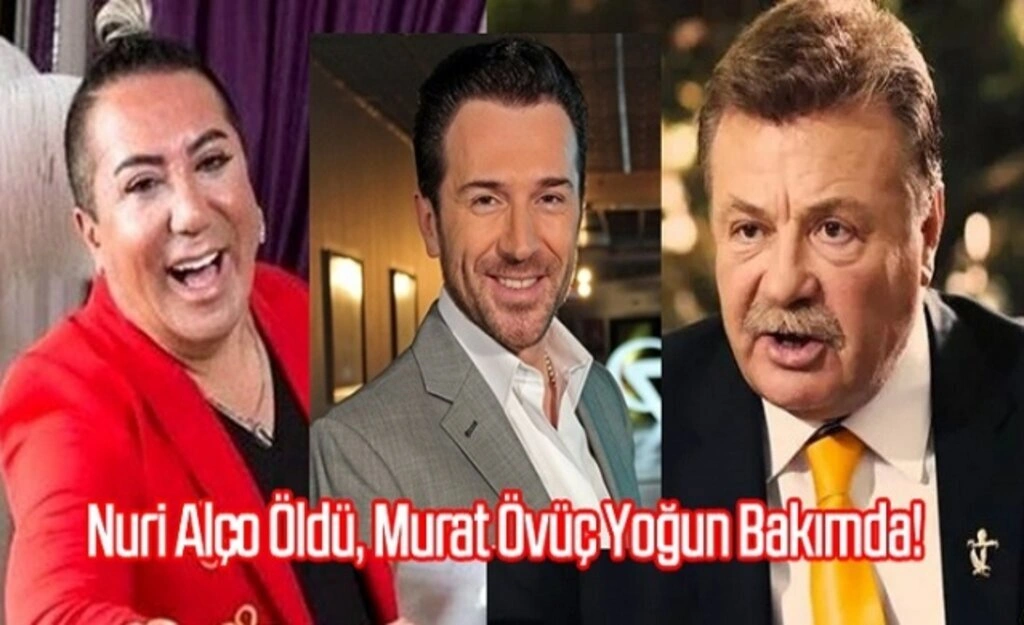 Nuri Alço Öldü, Murat Övüç Yoğun Bakımda!