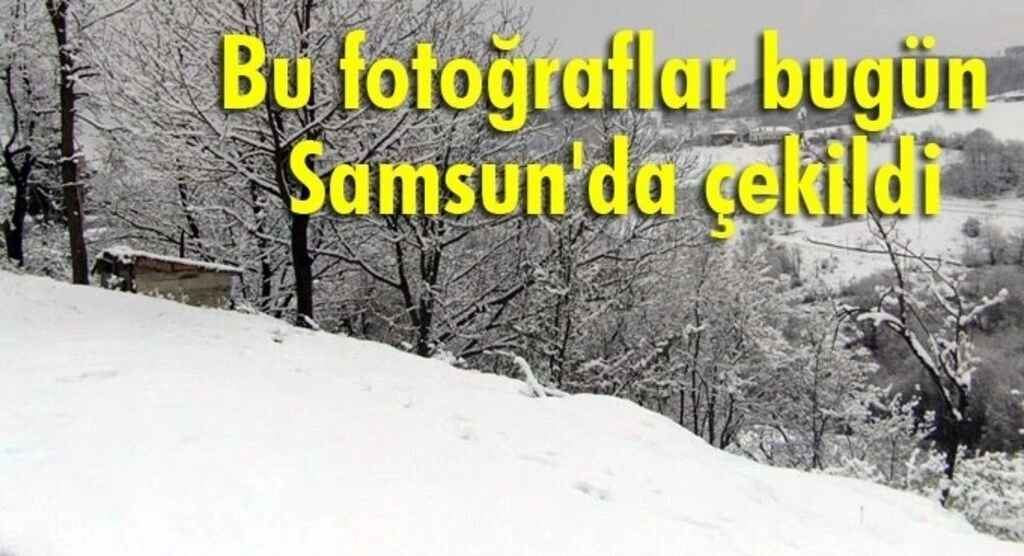 Samsun'a Nisan ayında kar yağdı