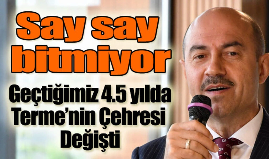 Terme Belediye Başkanı Ali Kılıç ilçenin çehresini değiştiren projeleri tek tek anlattı